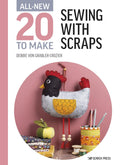 All New 20 To Make Sewing With Scraps by Debbie Von Grabler-Crozier - Crafts and Quilts
