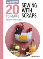 All New 20 To Make Sewing With Scraps by Debbie Von Grabler-Crozier - Crafts and Quilts