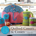 Love To Sew: Quilted Covers & Cosies - Debbie Shore - Crafts and Quilts