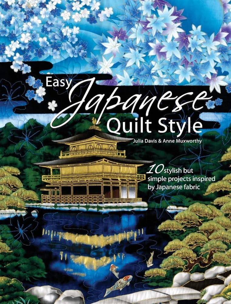 Easy Japanese Quilt Style - Julia Davis & Anne Muxworthy
